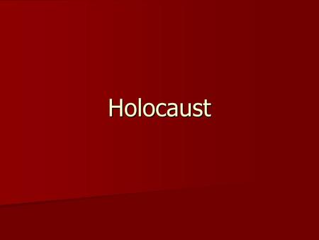 Holocaust. Basic Definitions to know Holocaust: attempted genocide resulting in the murder of approximately 12 million people Holocaust: attempted genocide.