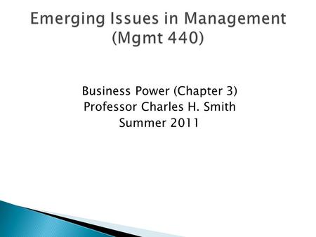 Business Power (Chapter 3) Professor Charles H. Smith Summer 2011.
