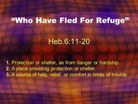“Who Have Fled For Refuge”