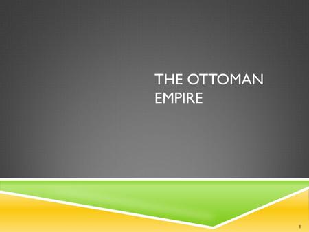 THE OTTOMAN EMPIRE 1. ESSENTIAL QUESTION  Why were the Ottoman Sultans able to rule as all-powerful rulers? 2.