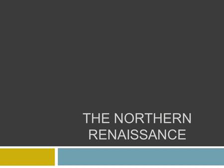 THE NORTHERN RENAISSANCE.  In the 1200s and 1300s, most cities in Europe were in Italy.  By the 1500s large cities had also sprouted in northern Europe.