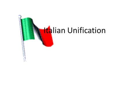 Italian Unification. Italy Italy had not been united since Roman times. In the 1800s it was split between several nations including Austria, France and.