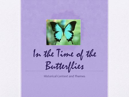 In the Time of the Butterflies Historical Context and Themes.