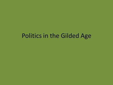 Politics in the Gilded Age. Political Corruption Local Urban problems such as crime and poor sanitation led people to give control of local governments.