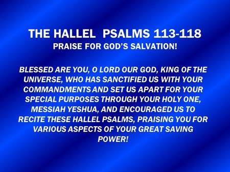 THE HALLEL PSALMS PRAISE FOR GOD’S SALVATION!