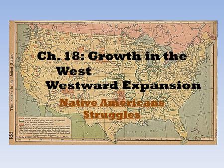 Ch. 18: Growth in the West Westward Expansion