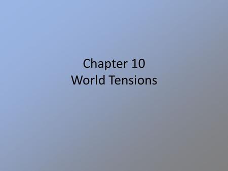 Chapter 10 World Tensions. A. Indian Independence World War II left Britain with enormous war debts which led to them granting India independence. The.
