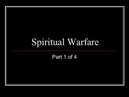 Spiritual Warfare Part 1 of 4. The existence of the devil “It seems to me to explain a good many facts. It agrees with the plain sense of Scripture,