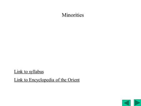 Minorities Link to syllabus Link to Encyclopedia of the Orient.