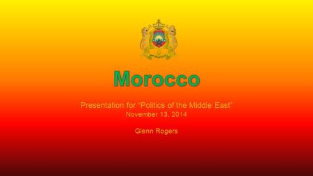 Presentation for “Politics of the Middle East” November 13, 2014 Glenn Rogers.