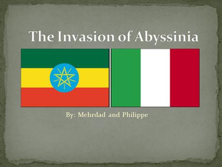 By: Mehrdad and Philippe Abyssinia (Ethiopia) greatly appealed to Italy because its lands were fertile and rich in mineral wealth and it would connect.