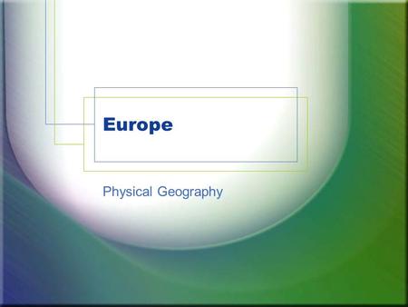 Europe Physical Geography. Where is Europe? Part of Eurasia (or Afro- Eurasia) –Eastern border is the Ural Mountains down to Caucasus and through the.