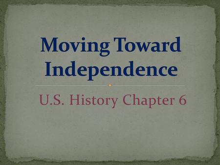 U.S. History Chapter 6. In May of 1775, few delegates to the Continental Congress wanted to formally break ties with Britain.