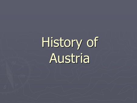 History of Austria. Empire of Austria (1278-1918) For an almost incredibly long period Austria was ruled by members of the Habsburg dynasty. For an almost.