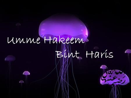Umme Hakeem Bint Haris.