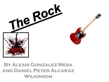 The Rock By Alexis Gonzalez Mesa and Daniel Peter Alcaraz Wilkinson.