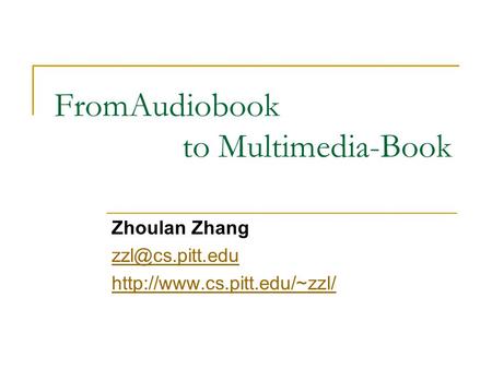 FromAudiobook to Multimedia-Book Zhoulan Zhang