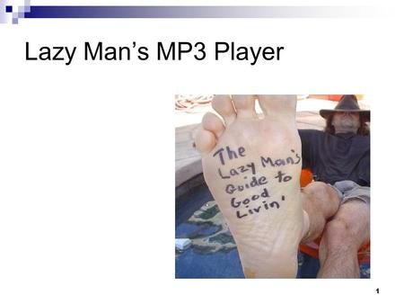 1 Lazy Man’s MP3 Player Advisor: Gerod Melton. 2 TEAM WORK Work as a team throughout the whole project on any assigned work Not to divide the work as.