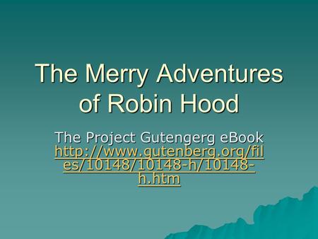 The Merry Adventures of Robin Hood The Project Gutengerg eBook  es/10148/10148-h/10148- h.htm