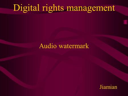 Digital rights management Audio watermark Jiamian.