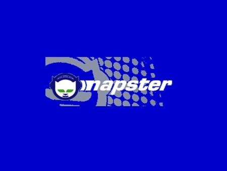 The Start of Digital Anarchy Shawn Fanning (19-yr-old student nicknamed Napster) developed the original Napster application and service in January 1999.