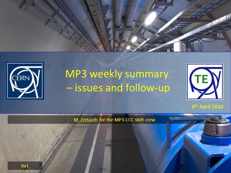 6 th April 2010 MP3 weekly summary – issues and follow-up 0v1 M. Zerlauth for the MP3-CCC shift crew.