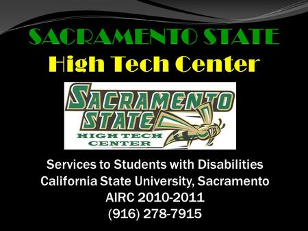Services to Students with Disabilities California State University, Sacramento AIRC 2010-2011 (916) 278-7915.