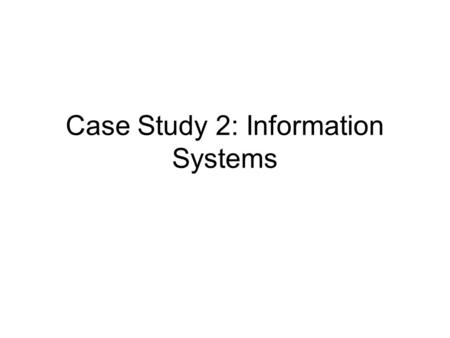 Case Study 2: Information Systems. Case 2: Top 10 podcasts – 2008 Lecture 1-Week 1.mp333715.02% Lecture 1-Week 2.mp31707.58%22.59% Lecture 4 Week 1.mp31345.97%28.57%