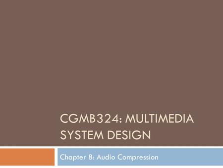 CGMB324: Multimedia System Design