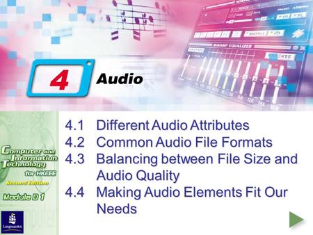 4.1Different Audio Attributes 4.2Common Audio File Formats 4.3Balancing between File Size and Audio Quality 4.4Making Audio Elements Fit Our Needs.