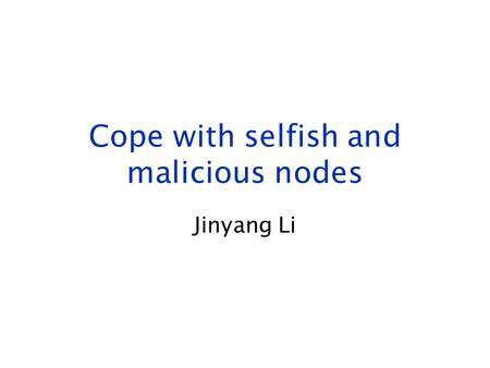 Cope with selfish and malicious nodes