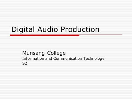 Digital Audio Production Munsang College Information and Communication Technology S2.
