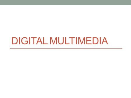 Digital Multimedia.