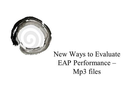 New Ways to Evaluate EAP Performance – Mp3 files.
