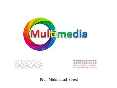 Multimedia Prof. Muhammad Saeed