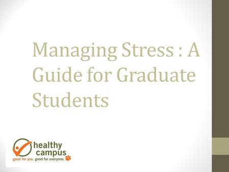 Managing Stress : A Guide for Graduate Students