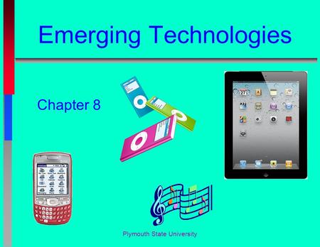 Plymouth State University Emerging Technologies Chapter 8.