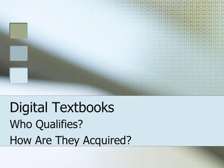 Digital Textbooks Who Qualifies? How Are They Acquired?