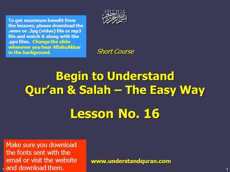 1 www.understandquran.com Short Course Begin to Understand Qur’an & Salah – The Easy Way Lesson No. 16 www.understandquran.com www.understandquran.com.