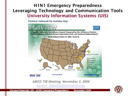 Harvard University UIS – H1N1 Emergency PreparednessNovember 2009 H1N1 Emergency Preparedness Leveraging Technology and Communication Tools University.