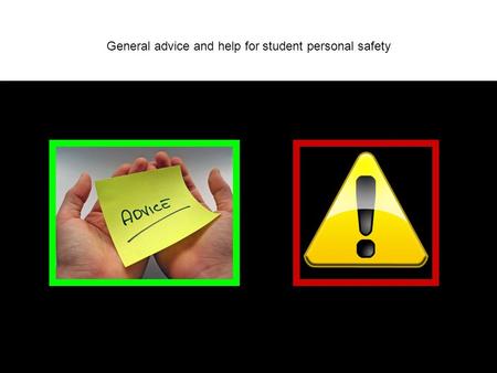 General advice and help for student personal safety.