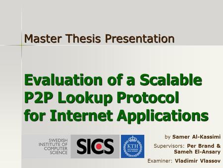 Evaluation of a Scalable P2P Lookup Protocol for Internet Applications