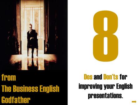 8 Dos and Don’ts for improving your English presentations.