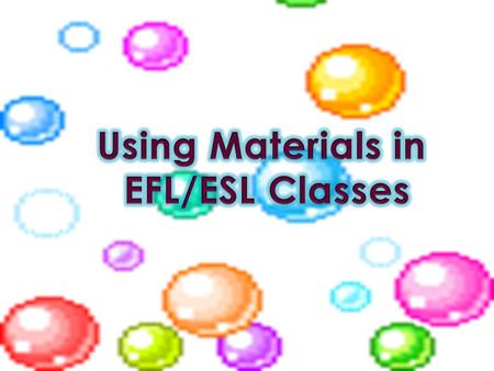 Using Materials in EFL/ESL Classes.