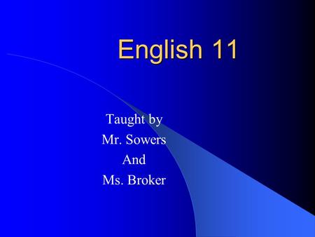 English 11 Taught by Mr. Sowers And Ms. Broker. Contact Telephone: (913) 993-7591   Web Page:
