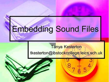 Embedding Sound Files Tanya Kesterton