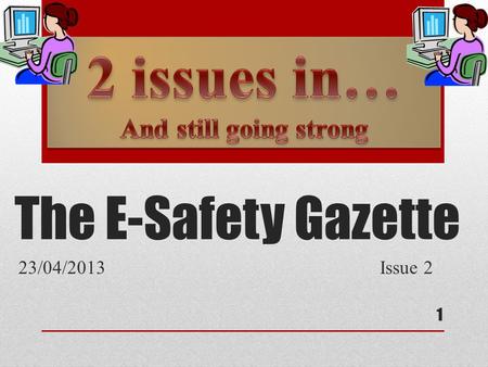 The E-Safety Gazette 23/04/2013 Issue 2 1. This week: 1.Cover 2.This Page and funny videos section 3.Freddie’s Corner 4.Freddie's Corner 5.Games Page.
