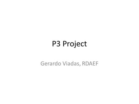 P3 Project Gerardo Viadas, RDAEF. Personal History Personal: 62 year old Male Hispanic Single Retired Medical: Hypertension HIV Coarctation of the aorta.