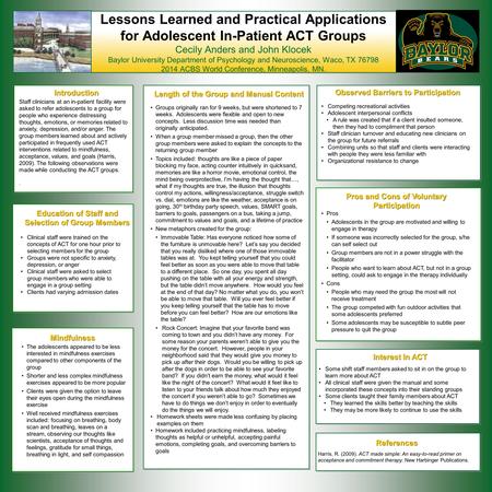 Lessons Learned and Practical Applications for Adolescent In-Patient ACT Groups Cecily Anders and John Klocek Baylor University Department of Psychology.