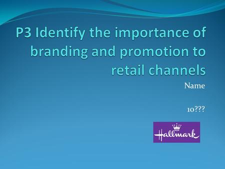 Name 10???. Branding Definition / meaning…. reasons for it? benefits achieved from successful branding?